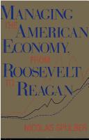 Cover of: Managing the American economy, from Roosevelt to Reagan