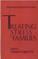 Cover of: Treating stress in families by edited by Charles R. Figley.