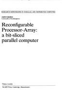 Cover of: Reconfigurable processor-array: a bit-sliced parallel computer