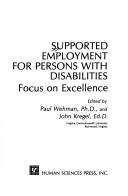 Cover of: Supported employment for persons with disabilities by edited by Paul Wehman and John Kregel.