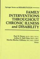 Cover of: Family interventions throughout chronic illness and disability by Paul W. Power, Arthur E. Dell Orto, Martha Blechar Gibbons, editors.