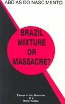 Cover of: Brazil, mixture or massacre?: essays in the genocide of a Black people