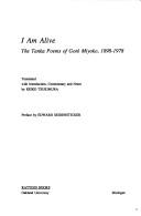 Cover of: I am alive: the tanka poems of Gotō Miyoko, 1898-1978