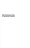 Cover of: Seed planning and policy for agricultural production: the roles of government and private enterprise in supply and distribution