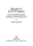 Cover of: Beirut outtakes: a TV correspondent's portrait of America's encounter with terror