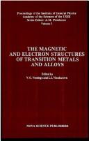 Cover of: The magnetic and electron structures of transition metals and alloys