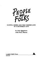 Cover of: People and folks: gangs, crime, and the underclass in a rustbelt city
