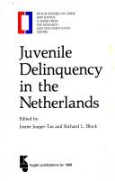 Juvenile delinquency in the Netherlands by J. Junger-Tas, Richard L. Block