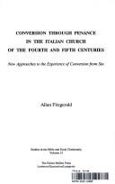 Cover of: Conversion through penance in the Italian church of the fourth and fifth centuries: new approaches to the experience of conversion from sin