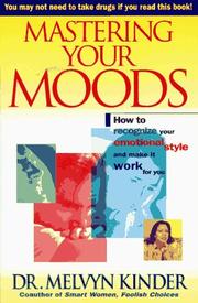 Cover of: Mastering your moods by Melvyn Kinder