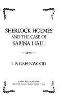 Cover of: Sherlock Holmes and the case of Sabina Hall by L. B. Greenwood