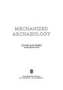 Mechanized archaeology by David Van Horn
