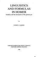 Cover of: Linguistics and formulas in Homer: scalarity and the description of the particle per