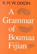 Cover of: A grammar of Boumaa Fijian by Robert M. W. Dixon