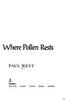 Cover of: The place in flowers where pollen rests by Paul West