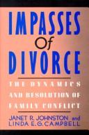 Cover of: Impasses of divorce: the dynamics and resolution of family conflict