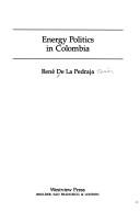 Cover of: Energy politics in Colombia by René De La Pedraja Tomán