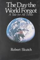Cover of: The day the world forgot: a tale for all times