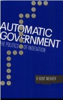 Cover of: Automatic government: the politics of indexation