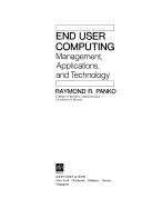 Cover of: End user computing: management, applications, and technology