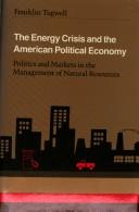 The energy crisis and the American political economy by Franklin Tugwell