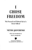 Cover of: I chose freedom: the personal and political life of a Soviet official