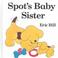 Cover of: Spot's baby sister
