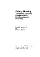 Cover of: Elderly housing: a guide to appraisal, market analysis, development, and financing