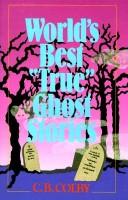 Cover of: World's best "true" ghost stories by C. B. Colby
