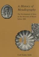 A history of metallography by Cyril Stanley Smith