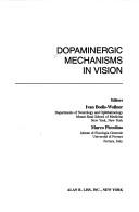 Cover of: Dopaminergic mechanisms in vision