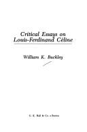 Cover of: Critical essays on Louis-Ferdinand Céline by [edited by] William K. Buckley.