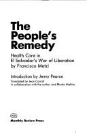 Cover of: The people's remedy: health care in El Salvador's war of liberation
