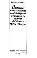 Historical consciousness and religious tradition in Azariah de' Rossi's Meʼor ʻeinayim by Lester A. Segal