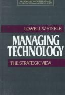 Cover of: Managing technology by Lowell W. Steele