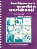 Lectionary worship workbook by Wayne H. Keller, Warren, II Satterlee