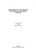 Cover of: Revolution on the border: the United States and Mexico, 1910-1920