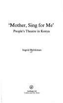 Mother, sing for me by Ingrid Björkman