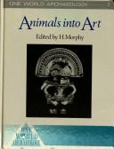 Cover of: Animals into art by edited by Howard Morphy.