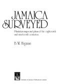 Cover of: Jamaica surveyed by B. W. Higman