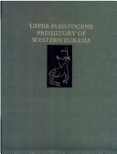 Cover of: Upper Pleistocene prehistory of Western Eurasia by Harold L. Dibble, Anta Montet-White, editors.