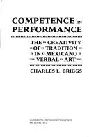 Cover of: Competence in performance: the creativity of tradition in Mexicano verbal art