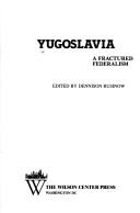 Cover of: Yugoslavia, a fractured federalism by edited by Dennison Rusinow.
