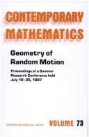 Cover of: Geometry of random motion: proceedings of the AMS-IMS-SIAM Joint Summer Research Conference held July 19-25, 1987 with support from the National Science Foundation and the Army Research Office