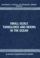 Small-scale turbulence and mixing in the ocean by International Liège Colloquium on Ocean Hydrodynamics (19th 1987 Liège, Belgium)