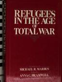Cover of: Refugees in the age of total war by introduction by Michael R. Marrus ; edited by Anna C. Bramwell.