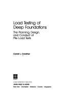 Cover of: Load testing of deep foundations: the planning, design, and conduct of pile load tests