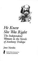 Cover of: He knew she was right: the independent woman in the novels of Anthony Trollope