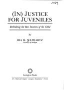 Cover of: (In)justice for juveniles: rethinking the best interests of the child