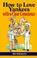 Cover of: How to love Yankees with a clear conscience